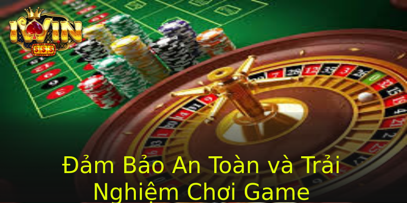 Đảm Bảo An Toàn và Trải Nghiệm Chơi Game Đảm Bảo An Toàn và Trải Nghiệm Chơi Game