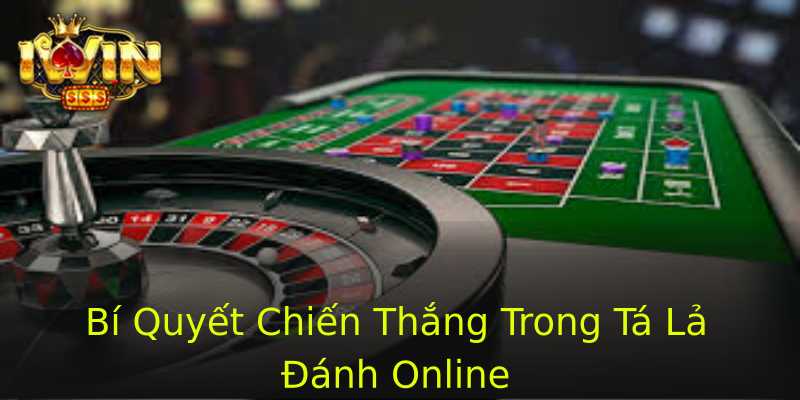 Bí Quyết Chiến Thắng Trong Tá Lả Đánh Online Bí Quyết Chiến Thắng Trong Tá Lả Đánh Online