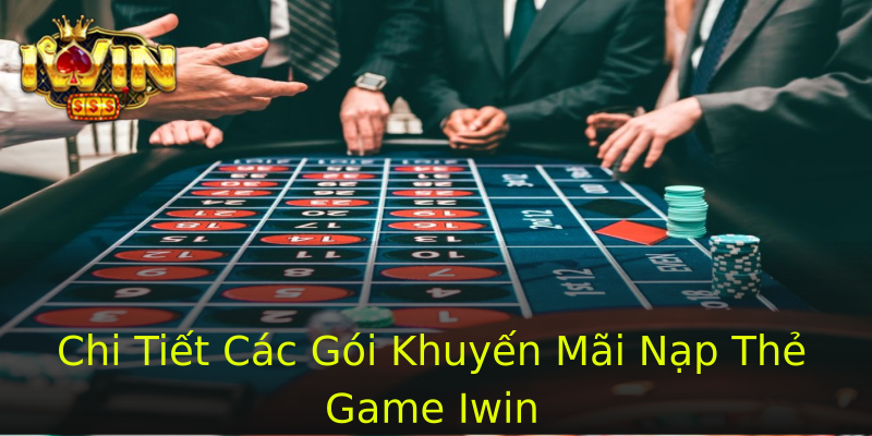 Chi Tiết Các Gói Khuyến Mãi Nạp Thẻ Game Iwin Chi Tiết Các Gói Khuyến Mãi Nạp Thẻ Game Iwin