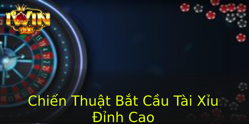 Chiến Thuật Bắt Cầu Tài Xỉu Đỉnh Cao Chiến Thuật Bắt Cầu Tài Xỉu Đỉnh Cao