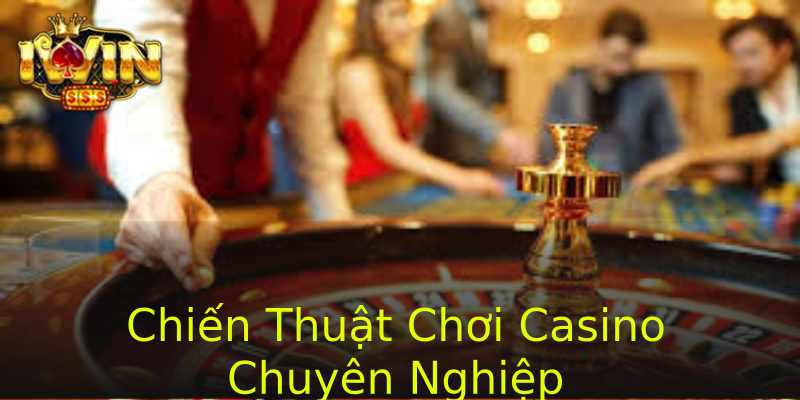 Chiến Thuật Chơi Casino Chuyên Nghiệp Chiến Thuật Chơi Casino Chuyên Nghiệp