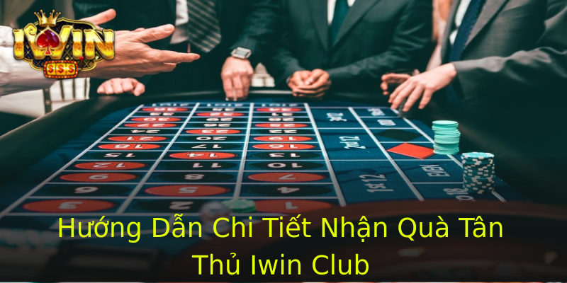 Hướng Dẫn Chi Tiết Nhận Quà Tân Thủ Iwin Club Hướng Dẫn Chi Tiết Nhận Quà Tân Thủ Iwin Club