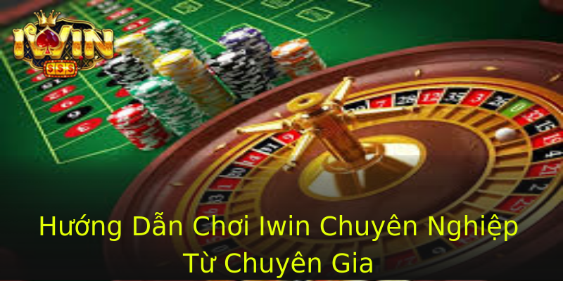 Hướng Dẫn Chơi Iwin Chuyên Nghiệp Từ Chuyên Gia Hướng Dẫn Chơi Iwin Chuyên Nghiệp Từ Chuyên Gia