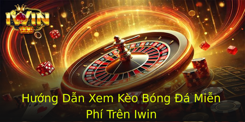 Hướng Dẫn Xem Kèo Bóng Đá Miễn Phí Trên Iwin Hướng Dẫn Xem Kèo Bóng Đá Miễn Phí Trên Iwin