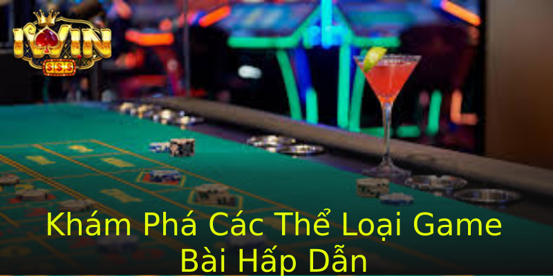 Khám Phá Các Thể Loại Game Bài Hấp Dẫn Khám Phá Các Thể Loại Game Bài Hấp Dẫn