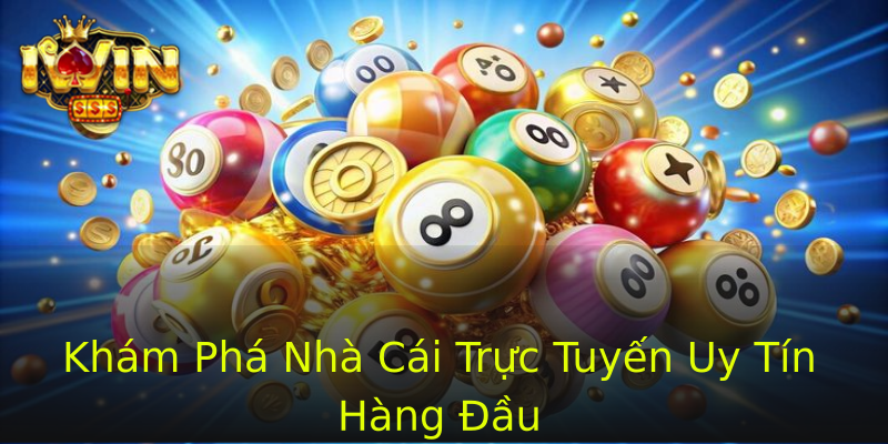 Khám Phá Nhà Cái Trực Tuyến Uy Tín Hàng Đầu Khám Phá Nhà Cái Trực Tuyến Uy Tín Hàng Đầu