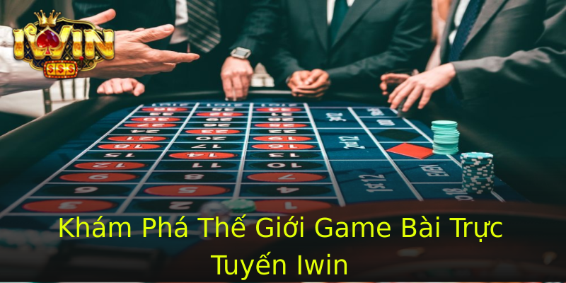 Khám Phá Thế Giới Game Bài Trực Tuyến Iwin Khám Phá Thế Giới Game Bài Trực Tuyến Iwin