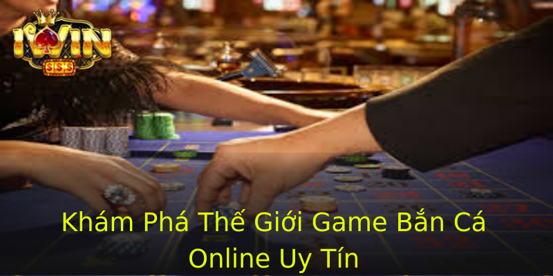 Khám Phá Thế Giới Game Bắn Cá Online Uy Tín Khám Phá Thế Giới Game Bắn Cá Online Uy Tín