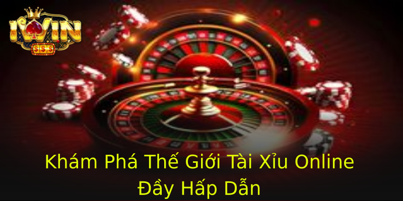 Khám Phá Thế Giới Tài Xỉu Online Đầy Hấp Dẫn Khám Phá Thế Giới Tài Xỉu Online Đầy Hấp Dẫn