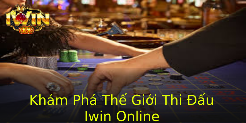 Khám Phá Thế Giới Thi Đấu Iwin Online Khám Phá Thế Giới Thi Đấu Iwin Online
