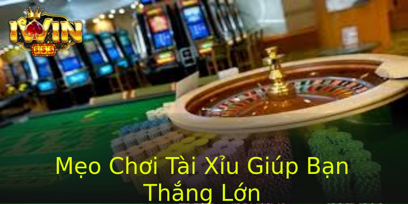 Mẹo Chơi Tài Xỉu Giúp Bạn Thắng Lớn Mẹo Chơi Tài Xỉu Giúp Bạn Thắng Lớn