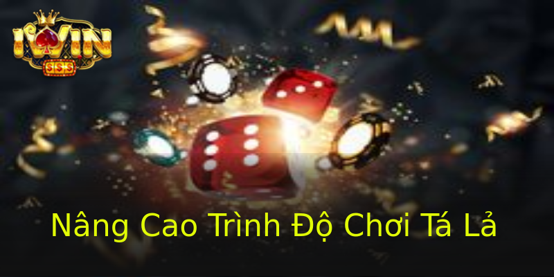 Nâng Cao Trình Độ Chơi Tá Lả Nâng Cao Trình Độ Chơi Tá Lả