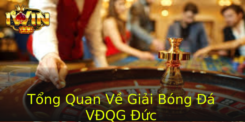 Tổng Quan Về Giải Bóng Đá VĐQG Đức Tổng Quan Về Giải Bóng Đá VĐQG Đức
