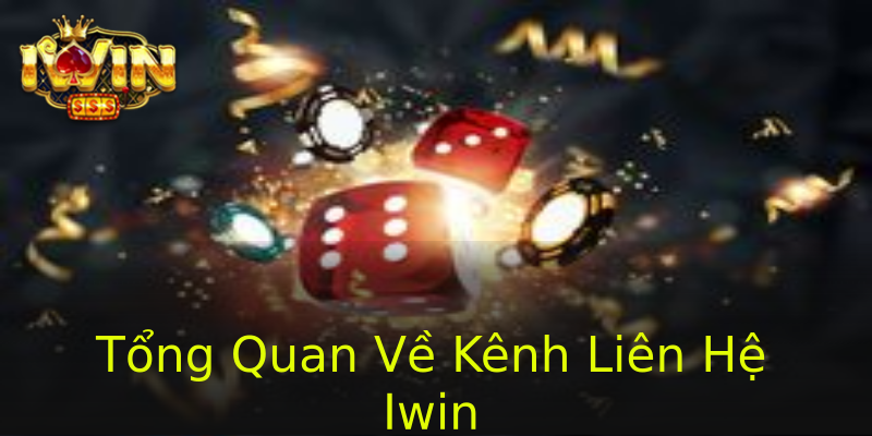 Tổng Quan Về Kênh Liên Hệ Iwin Tổng Quan Về Kênh Liên Hệ Iwin